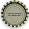 us-06478 - Once You Drink Black You'll never go back!