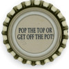 us-06565 - POP THE TOP OR GET OFF THE POT!