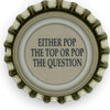 us-06571 - EITHER POP THE TOP OR POP THE QUESTION