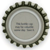 us-06650 - This bottle cap may be valuable some day. Save it.