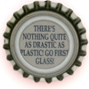 us-06702 - THERE'S NOTHING QUITE AS DRASTIC AS PLASTIC! GO FIRST GLASS!