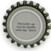 us-04240 - This bottle cap may be valuable some day. Save it.