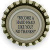 us-06520 - "BECOME A HARD HEAD LIKE YOU? NO THANKS!"