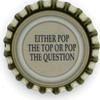 us-06571 - EITHER POP THE TOP OR POP THE QUESTION